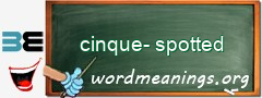 WordMeaning blackboard for cinque-spotted